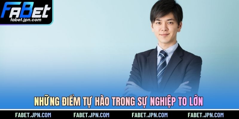 Những điểm tự hào trong sự nghiệp to lớn